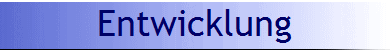 Entwicklung